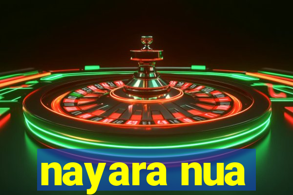 nayara nua
